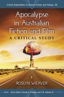 Apocalypse in Australian Fiction and Film: A Critical Study 0786460512 Book Cover