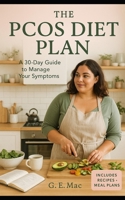 The PCOS Diet Plan: A 30-Day Guide to Manage Your Symptoms B0F6K5SGGV Book Cover