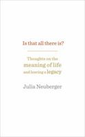 Is That All There Is?: Thoughts on the meaning of life and leaving a legacy 1846046076 Book Cover