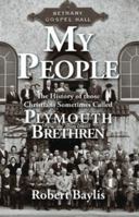 My People: The History of those Christians Sometimes Called Plymouth Brethren 1897117280 Book Cover