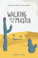 Walking With The Master: Lessons Learned In The Wilderness (Book 4) 097558975X Book Cover