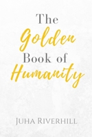 The Golden Book of Humanity 1949003922 Book Cover