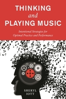 Thinking and Playing Music: Intentional Strategies for Optimal Practice and Performance 1538155311 Book Cover