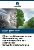Pflanzen-Biosensoren zur Überwachung von Schwermetallen aus städtischer Umweltverschmutzung 6209442153 Book Cover