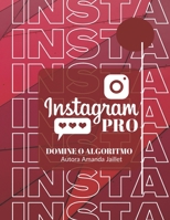 Instagram Pro: Domine o algoritmo B08PJN728S Book Cover