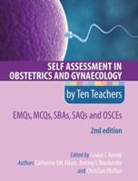 Self Assessment in Obstetrics and Gynaecology by Ten Teachers 2e Emqs, McQs, Sbas, Saqs & Osces 1444170511 Book Cover