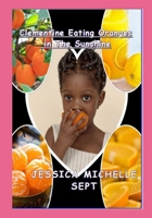 Clementine Eating Oranges in the Sunshine B09C1FRN1P Book Cover