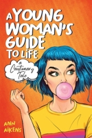 A Young Woman’s Guide to Life: A Cautionary Tale B0BVDX1HTV Book Cover