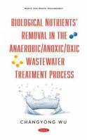 Biological Nutrients’ Removal in the Anaerobic/Anoxic/Oxic Wastewater Treatment Process 1536190802 Book Cover