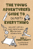 Young Adventurer's Guide to (Almost) Everything - Build a Fort, Camp Like a Champ, Poop in the Woods-45 Action-Packed Outdoor Activities 1611805945 Book Cover