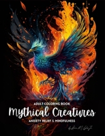 Mythical Creatures: An Adult Coloring Book for Anxiety and Mindfulness 1312641371 Book Cover