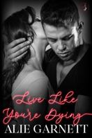 Live Like You're Dying (Living for Love) 1954672780 Book Cover