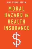 Moral Hazard in Health Insurance 0231163800 Book Cover