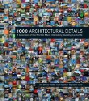 1000 Architectural Details: A Selection of the World's Most Interesting Building Elements 1554077834 Book Cover