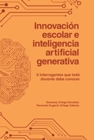 Innovación escolar e inteligencia artificial generativa. 5 interrogantes que todo docente debe conocer (Spanish Edition) 9591352360 Book Cover