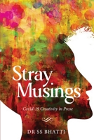 Stray Musings - Covid-19 Creativity in Prose 163640894X Book Cover