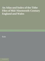 An Atlas And Index Of The Tithe Files Of Mid Nineteenth Century England And Wales 0521071542 Book Cover