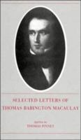The Selected Letters of Thomas Babington Macaulay 0521089034 Book Cover