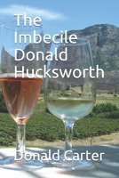 The Imbecile Donald Hucksworth 1672854830 Book Cover