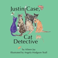 Justin Case, Cat Detective and Other Stories 1805144979 Book Cover