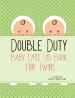 Double Duty: Baby Care Log Book for Twins 172470804X Book Cover