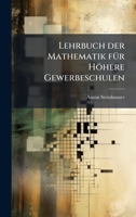 Lehrbuch der Mathematik fÃ1/4r Höhere Gewerbeschulen (German Edition) 1024654443 Book Cover