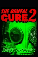The Brutal Cure 2 (Horrors of 2034) B0FXQMC3XJ Book Cover