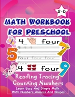 Math Workbook for Preschool Reading Tracing Counting Numbers: Basic Math for kids age 2-5, See and Say, Count, Coloring and Match, Write the Numbers a B084P57Z9D Book Cover