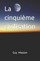 La cinquième civilisation B0B5KQ46Z8 Book Cover