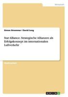 Star Alliance. Strategische Allianzen ALS Erfolgskonzept Im Internationalen Luftverkehr 3656956723 Book Cover