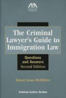 The Criminal Lawyer's Guide to Immigration Law, Second Edition: Questions and Answers 1590316029 Book Cover