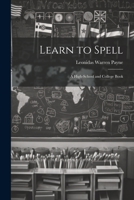 Learn to Spell: A High-School and College Book 1021751391 Book Cover