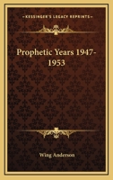 Prophetic years, 1947-1953 1163433217 Book Cover