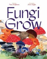 Fungi Grow 1665903651 Book Cover
