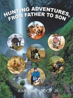 Hunting Adventures, From Father to Son 1418452661 Book Cover