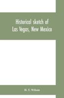 Historical sketch of Las Vegas, New Mexico 935370023X Book Cover