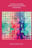 The Mind in the Body: Embodiment-Based Assessments B0C9K6HZDF Book Cover