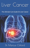 Liver Cancer: The Ultimate Cure Guide On Liver Cancer null Book Cover