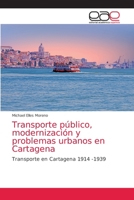 Transporte p�blico, modernizaci�n y problemas urbanos en Cartagena 6203874922 Book Cover