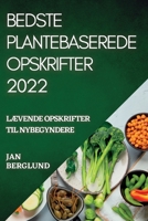 Bedste Plantebaserede Opskrifter 2022: LÆvende Opskrifter Til Nybegyndere 1837893616 Book Cover