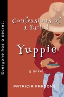 Confessions of a Failed Yuppie 0968545637 Book Cover