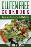 Gluten Free Cookbook: Gluten Free Recipes for Healthy Eating 1633830098 Book Cover
