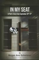 In My Seat: A Pilot's Story From Sept. 10th-11th 1467539244 Book Cover