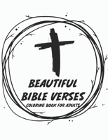 Beautiful Bible Verse Coloring Book For Adults: Christian Faith Coloring Pages with Verses To Calm The Soul, Stress Relief Coloring Sheets for Women a B08HGRZPL1 Book Cover