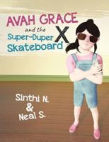 Avah Grace and the Super-Duper X Skateboard 0228809169 Book Cover