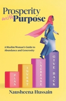 Prosperity with Purpose: A Muslim Woman's Guide to Abundance and Generosity 1736803107 Book Cover