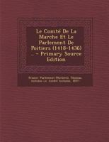 Le Comt� de la Marche Et Le Parlement de Poitiers (1418-1436) .. 1295467003 Book Cover