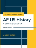 The Insider's Complete Guide to AP US History: A Strategic Review 0985291265 Book Cover