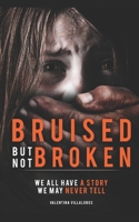 Bruised, But Not Broken 0990368149 Book Cover