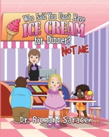 Who Said You Can't Have Ice Cream for Dinner? Not Me B0GVGDJY5S Book Cover
